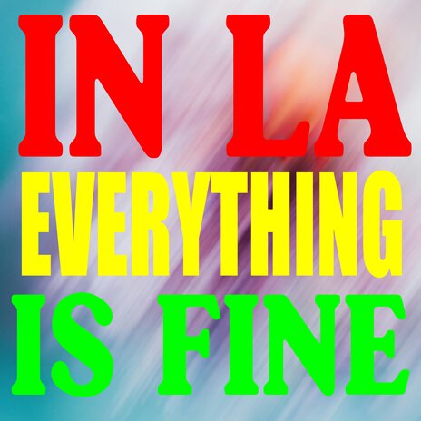 In L.a. Everything Is Fine ft. Magic Robot & Jeffrey Louis-Reed