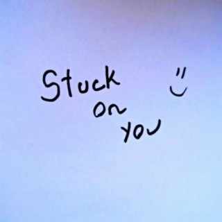 Stuck on You