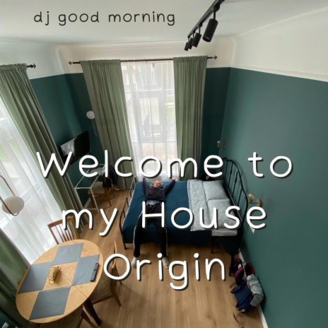 Welcome to my House Origin | Boomplay Music