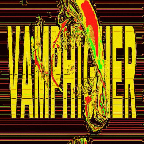 VampHigher | Boomplay Music