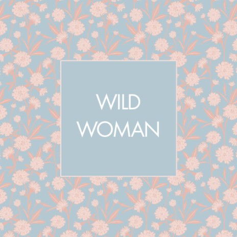 Wild Woman | Boomplay Music