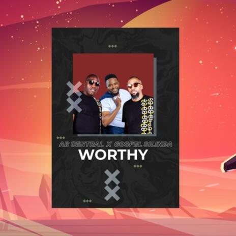 Worthy ft. Gospel Silinda | Boomplay Music