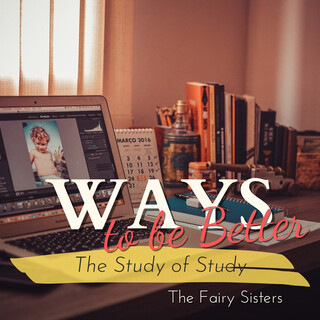 Ways to be Better - The Study of Study