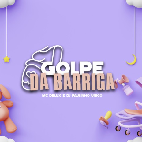 Golpe da Barriga ft. DJ Paulinho Unico | Boomplay Music