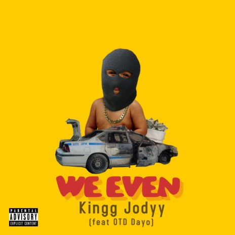 We Even (feat. Kingg Jodyy) | Boomplay Music