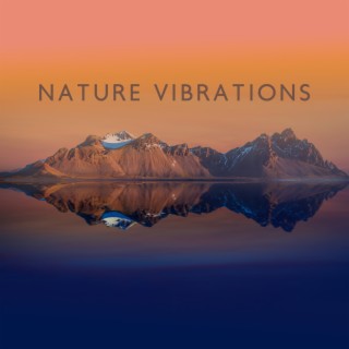 Nature Vibrations: Very Relaxing Music, Morning Birds, Ocean Waves, River, Soothing Wind and Rain