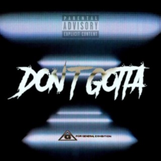 DON'T GOTTA