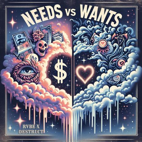 Needs Vs Wants ft. Destruct | Boomplay Music