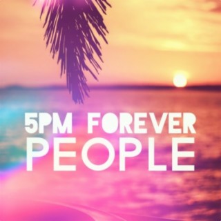 5pm Forever People