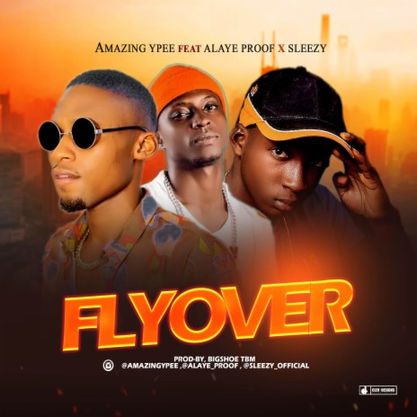 Flyover ft. Alaye Proof & Sleezy | Boomplay Music