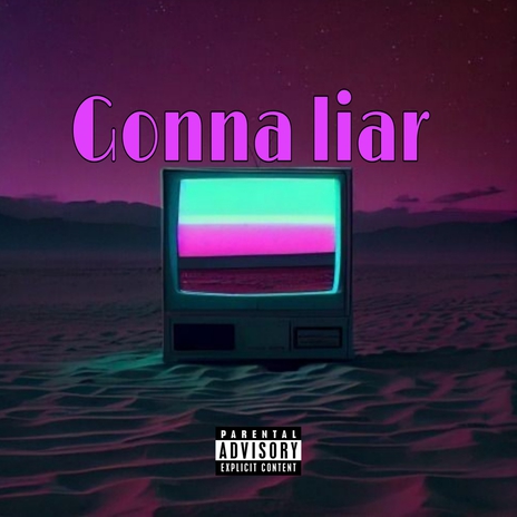 Gonna Liar | Boomplay Music