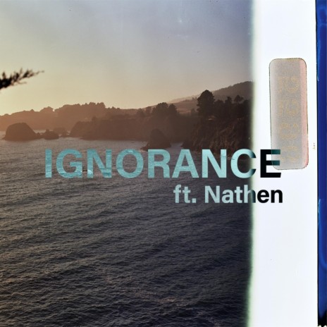 IGNORANCE ft. Nathen