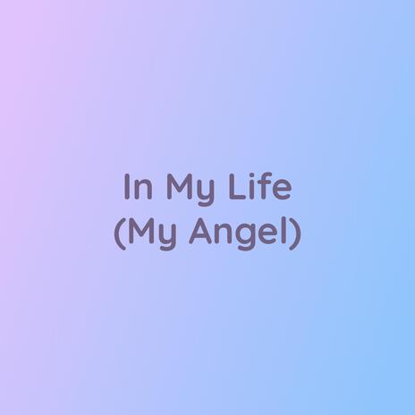 In My Life (My Angel) | Boomplay Music