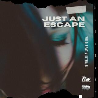 Just An Escape ft. Vlntna B lyrics | Boomplay Music