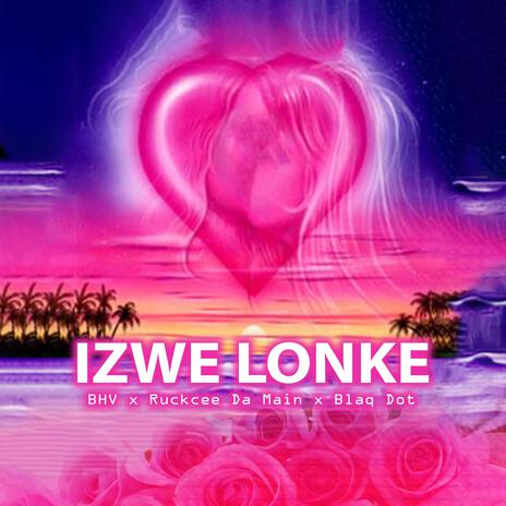 Izwe Lonke ft. Ruckcee Da Main & Blaq Dot | Boomplay Music