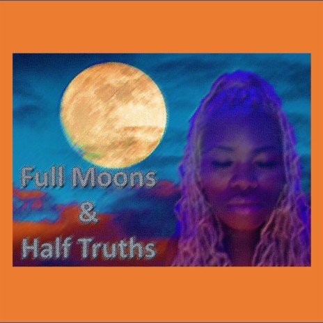 Full Moons & Half Truths (feat. Ebony) | Boomplay Music