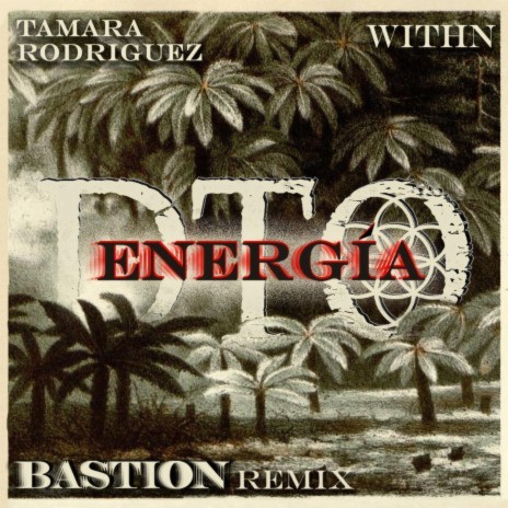 Energía (Bastion Deep Dub mix) ft. Bastion, WITHN & Tamara Rodriguez