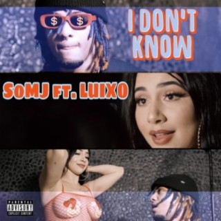 I Don't Know ft. LUIXO lyrics | Boomplay Music