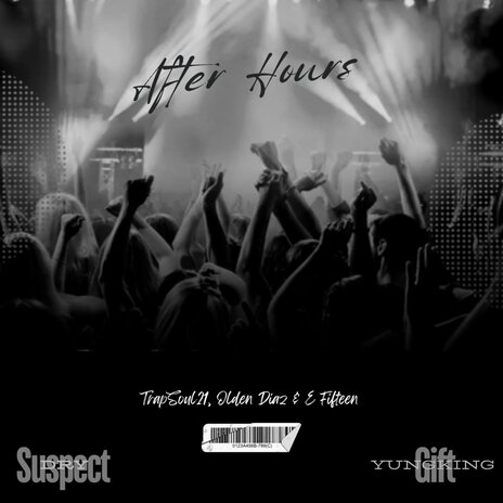 After Hours ft. Gift Yungking, Olsen Diaz, TrapSoul21 & E_Fifteen