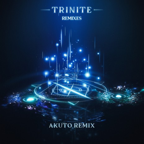 Trinite (AKUTO Remix) ft. Skybreak & Paper Skies | Boomplay Music