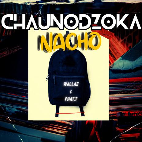 CHAUNODZOKA NACHO ft. PHAT.T | Boomplay Music