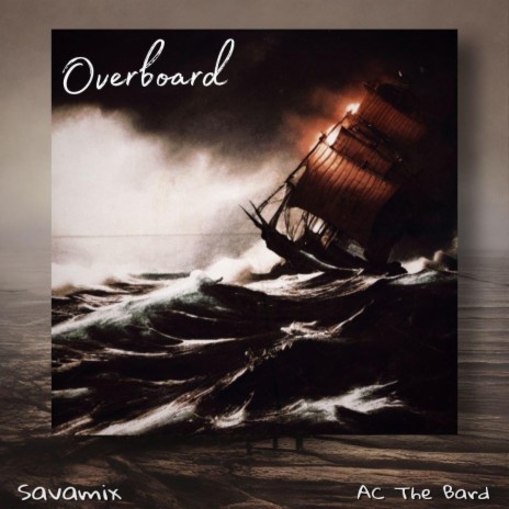 Overboard ft. AC The Bard | Boomplay Music