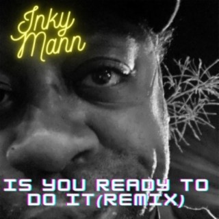 Is You Ready to Do It (Remix)