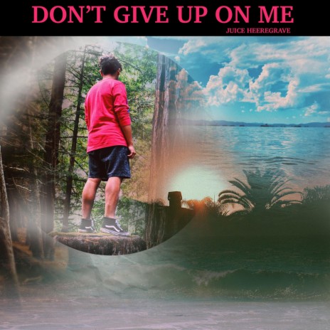 Don't Give Up on Me | Boomplay Music