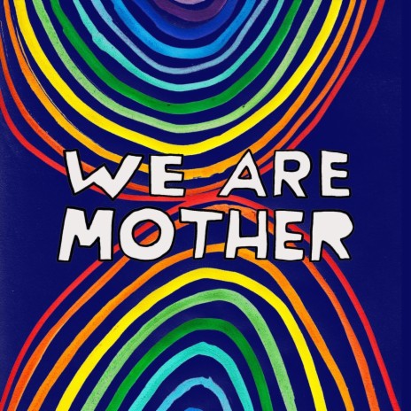 WE ΔRE MOTHER | Boomplay Music