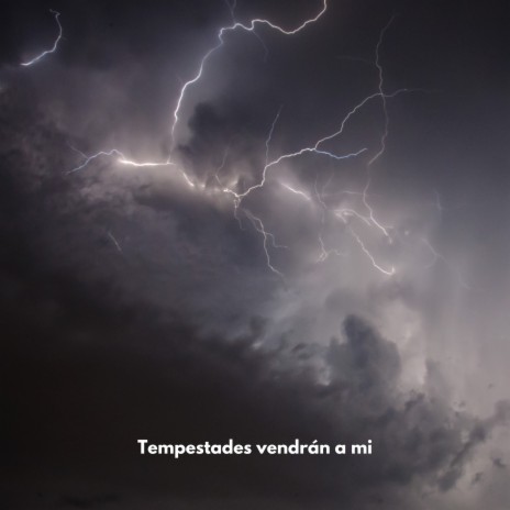 Tempestades vendrán a mi | Boomplay Music