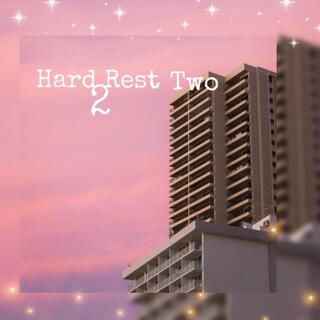 Hard 2 Rest Two