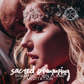 Sacred Drumming: Powerful Shamanic Twin Flame Meditation to Connect with Your Mirror Soul