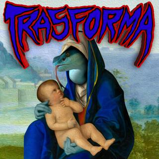 Trasforma lyrics | Boomplay Music