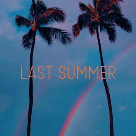Last Summer | Boomplay Music