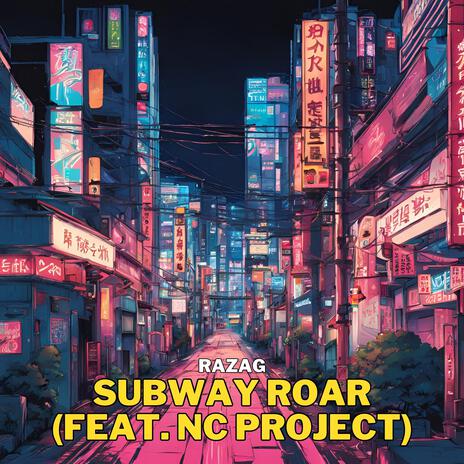 Subway Roar (feat. NC Project) | Boomplay Music