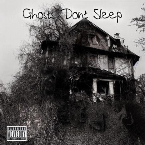 Ghosts Dont Sleep ft. D3AdMC | Boomplay Music