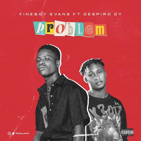 Problem ft. Despiro DY | Boomplay Music