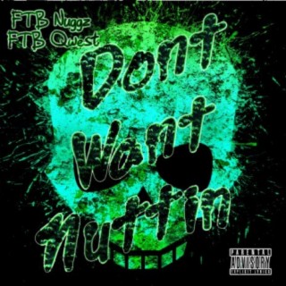 Don't Want Nuttin' (feat. FTB Qwest)
