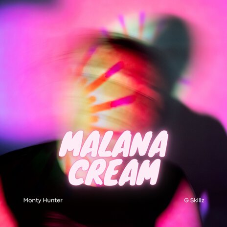 Malana Cream ft. Monty Hunter | Boomplay Music