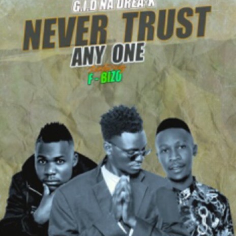 Never Trust Any One Drea k ft F Bizo | Boomplay Music