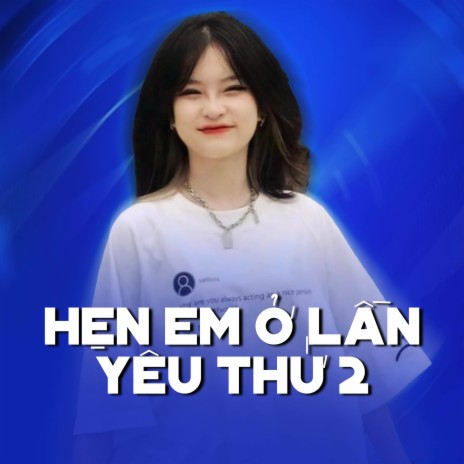 Hẹn Em Ở Lần Yêu Thứ 2 (Remix)