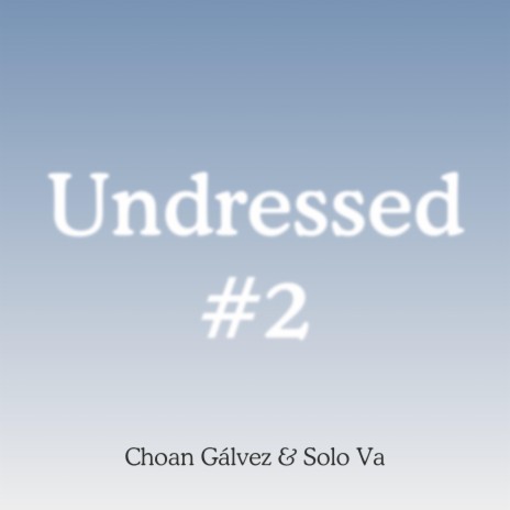 Undressed #2 ft. Solo Va