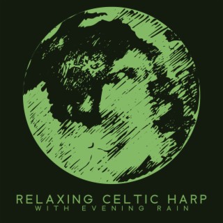 Relaxing Celtic Harp with Evening Rain: Soothing Ballads for Deep Sleep
