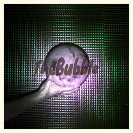 The Bubble | Boomplay Music