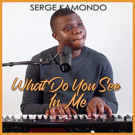 What Do You See in Me | Boomplay Music