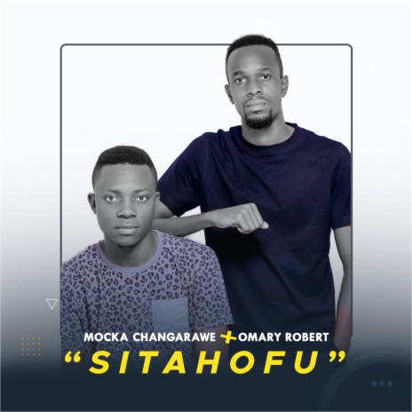 Sitahofu (feat. Omary Robert) | Boomplay Music