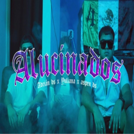 Alucinados ft. Adrian Ds & Yuliana | Boomplay Music