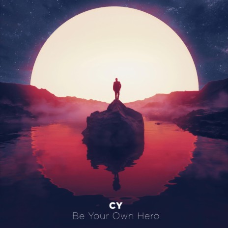 Be Your Own Hero | Boomplay Music