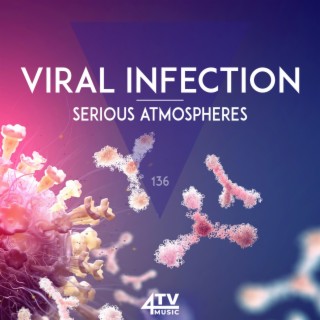 Viral Infection - Serious Atmospheres