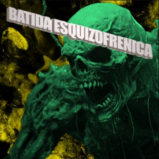 BATIDA ESQUIZOFRENICA